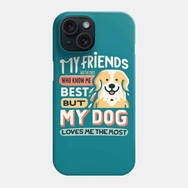 Dog's Love: The Greatest of All Friends Phone Case by maknatess