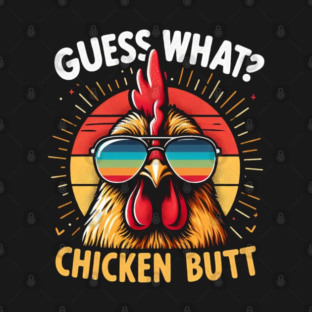 Guess What Chicken Butt by unn4med