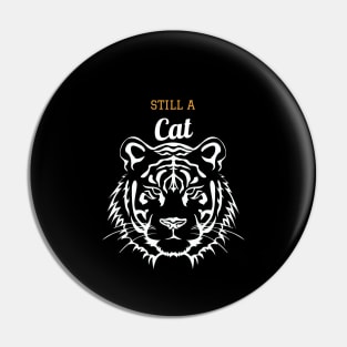 Still A Cat Tiger Design Black Pin