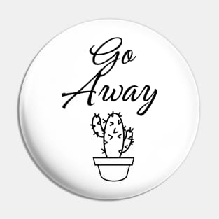 Go away Pin