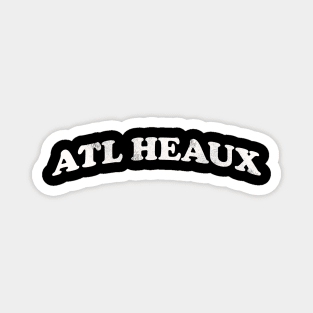 Atlanta ATL HEAUX Hoe Ho kinghsit Magnet