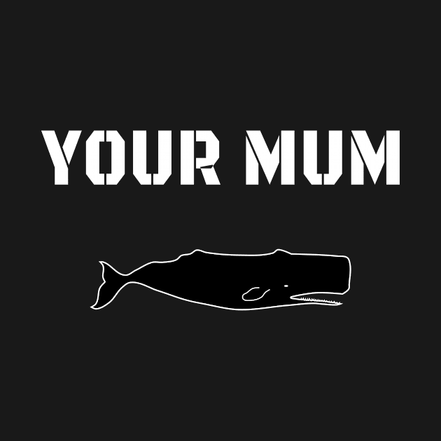 Whale your mum by Context