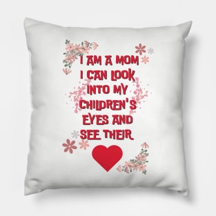 I am a mom I can look into my children... Pillow