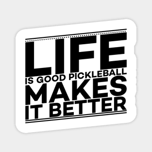 Pickle ball makes life better text art Magnet