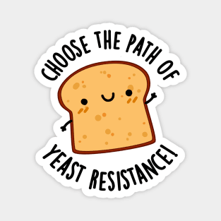 Choose The Path Of Yeast Resistance Funny Bread Pun Magnet