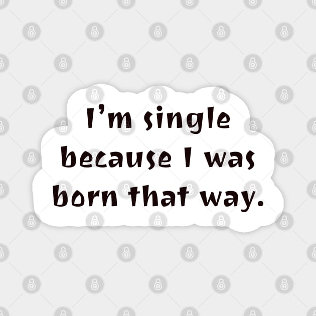 I was born this way. Magnet by CanvasCraft