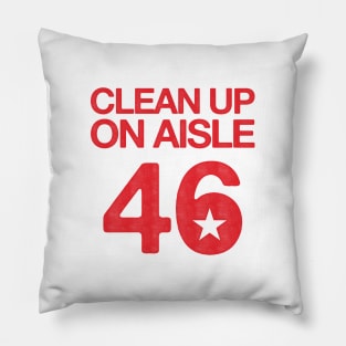 Clean Up On Aisle 46 - Anti Biden Pillow
