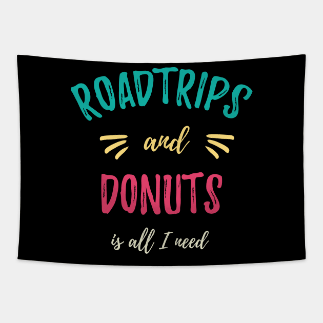 Roadtrips and Donuts is all I need Traveler Gift Tapestry by MrTeee