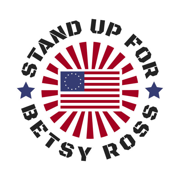 STAND UP FOR BETSY ROSS by mriskis