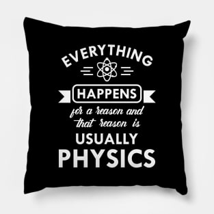 Physics - Every happens for physics Pillow