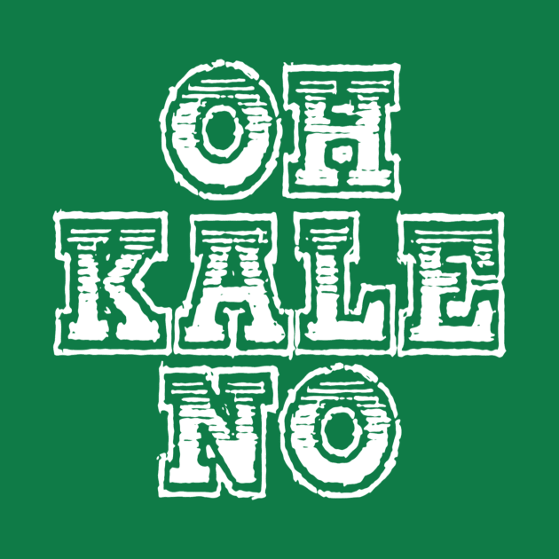 Oh Kale No by LefTEE Designs