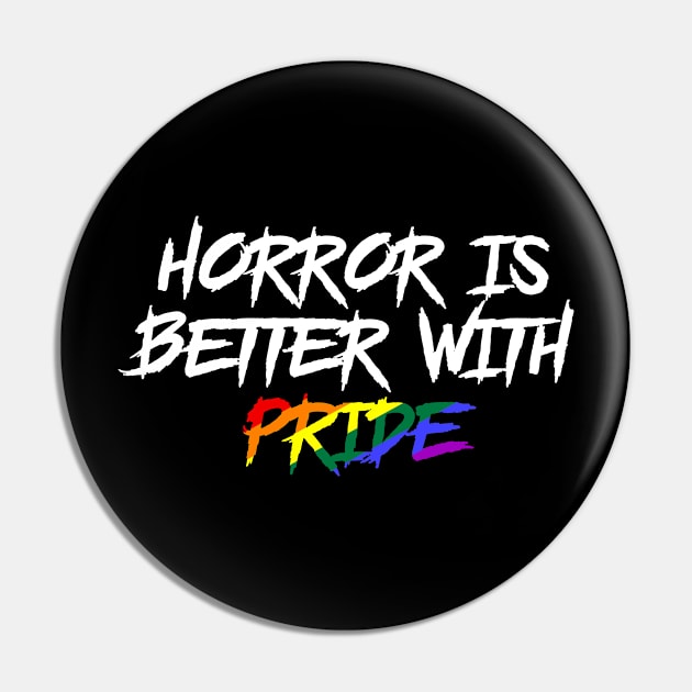 Horror is Better with Pride Pin by highcouncil@gehennagaming.com