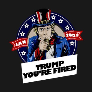 Trump You're Fired The End Of An Error Anti-Trump Gift T-Shirt