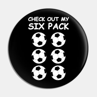 Check Out My Six Pack - Football / Soccer Balls Pin