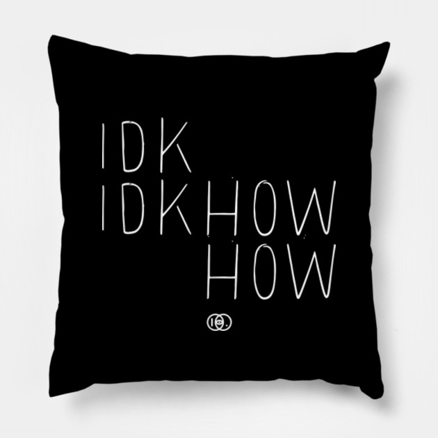 iDKHOW Lines Logo - I Dont Know How But They Found Me - Almohada | TeePublic MX