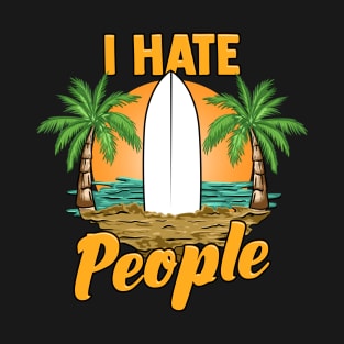 Funny I Hate People Relaxing Beach Vacation Pun T-Shirt