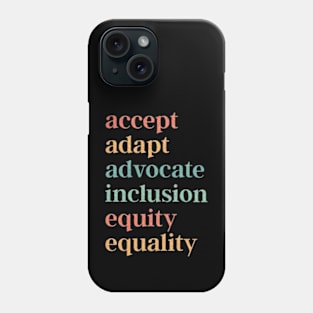 Accept Adapt Advocate Inclusion Equity Equality - Special Education Teacher Phone Case