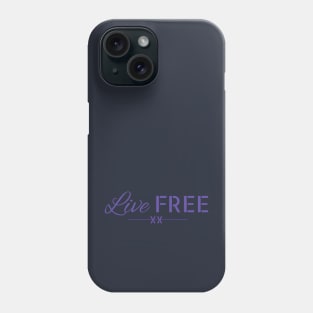 Live Free Phone Case