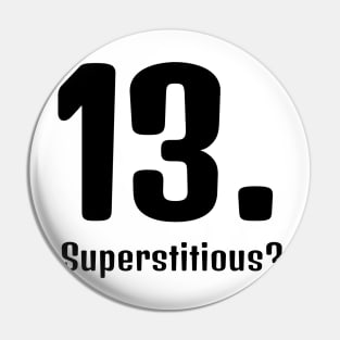 Superstitious? 13 is my lucky number! Pin