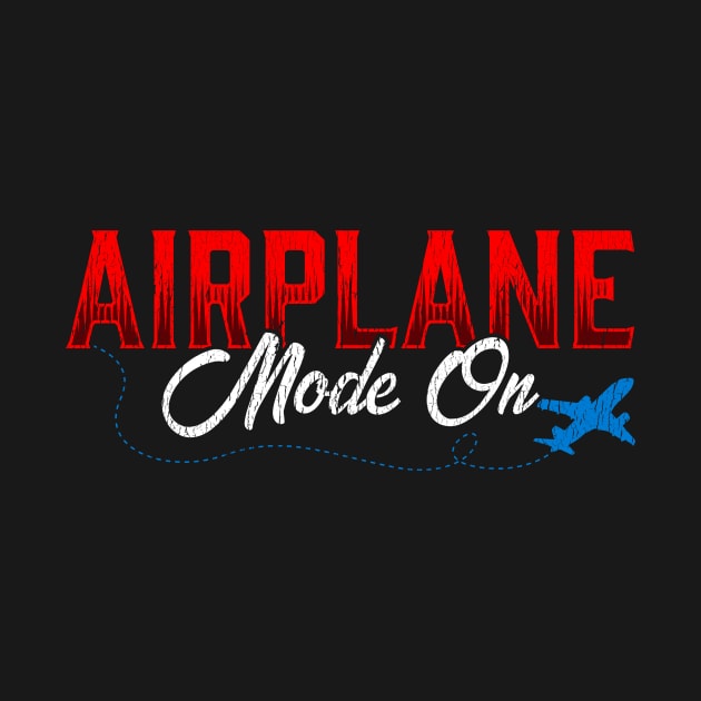 Airplane Mode On Vacation Mode Traveler by theperfectpresents