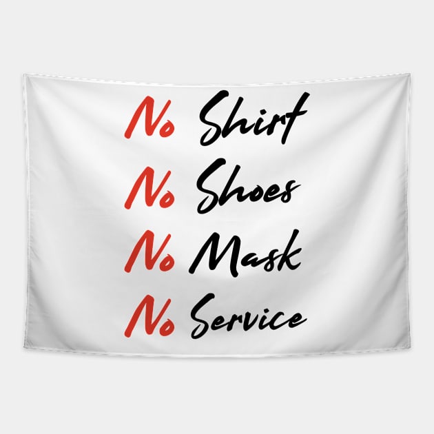 No shirt no shoes no mask no service Tapestry by AdelDa