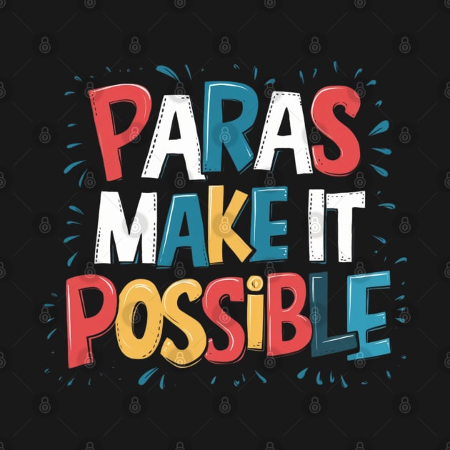 "Paras Make It Possible" Educator Appreciation Shirt by AIEvolution