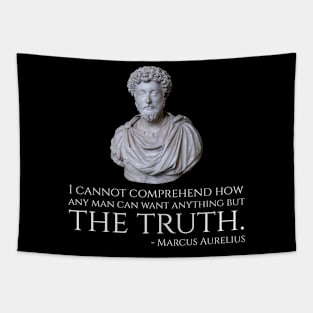 Marcus Aurelius quote - I cannot comprehend how any man can want anything but the truth. Tapestry