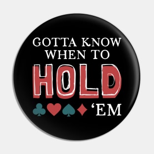Gotta Know When To Hold 'Em Pin