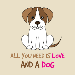 All You Need Is Love And a Dog T-Shirt