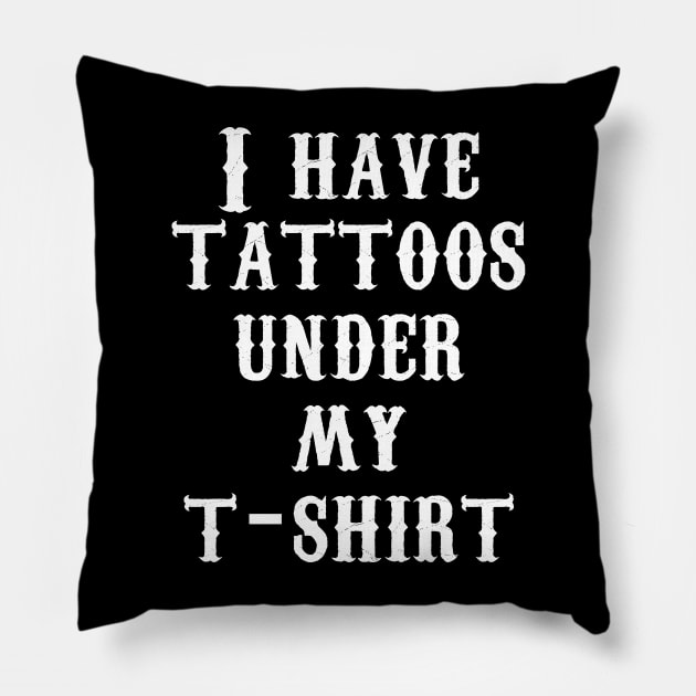 I have tattoos under my t-shirt Pillow by Akweduk Designs