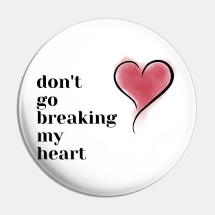 don't go breaking my heart Pin