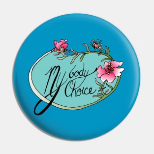 My Body My Choice Pin