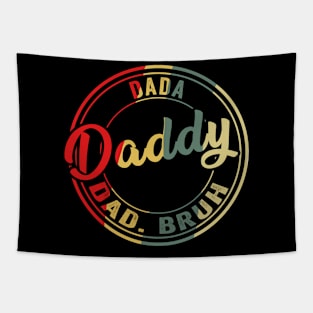 I went from Dada to Daddy to Dad to Bruh Father's Day Tapestry