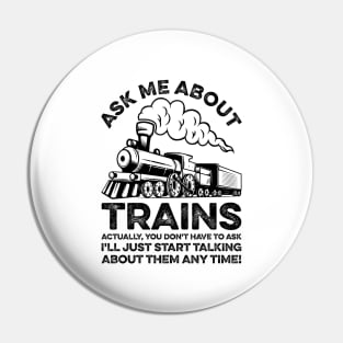 Ask Me About Trains Funny Train Lover Pin