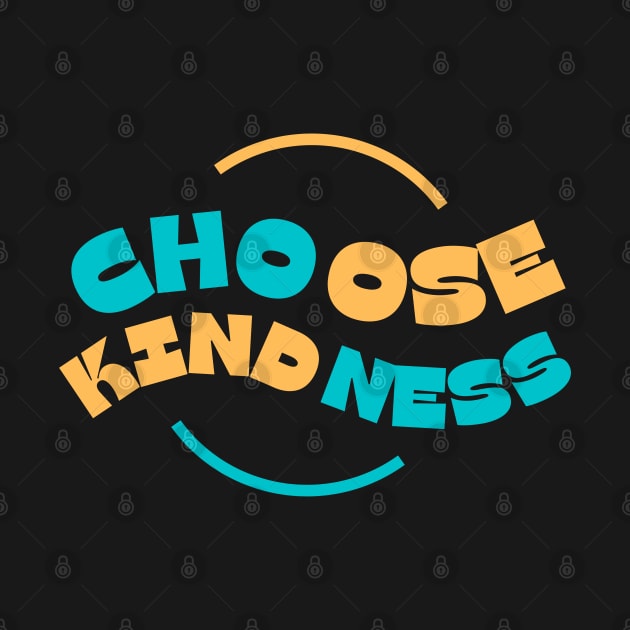 choose kindness by Drawab Designs