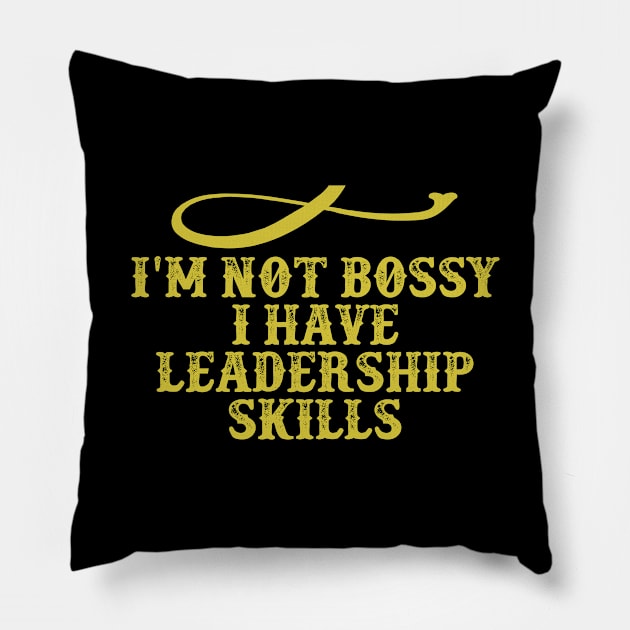 I'm not Bossy I have Leadership Skills Funny Saying Graphic Pillow by foxredb