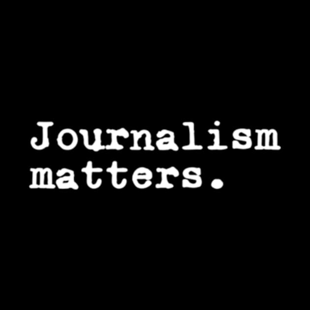 Journalism Matters Journalism News Media Reporter Journalist by jasper-cambridge