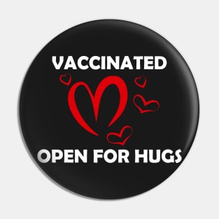 Vaccinated Open For Hugs - Immunization Pro-Vaccine - White Lettering Pin