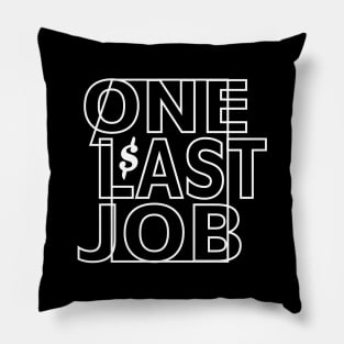 One Last Job Pillow