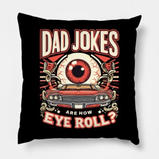 Dad Jokes are How Eye Roll - Funny Fathers Day Pillow