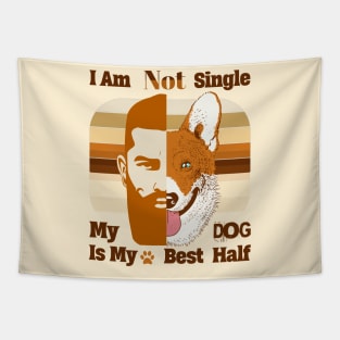 I am Not Single , My Dog is my Best Half Dog Dad Gift Tapestry