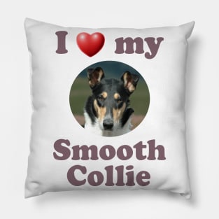 I Love My Smooth Collie Pillow