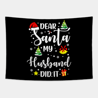 Dear Santa My Husband Did It Funny Xmas Gifts Tapestry