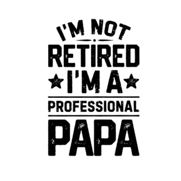 Im Not Retired Im A Professional Papa Tank Top