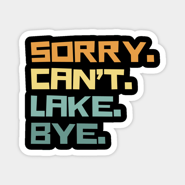 Sorry cant lake bye Magnet by The WYLD Tribe