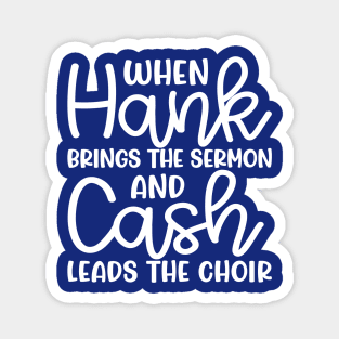 When Hank Brings The Sermon and Cash Leads The Choir Funny Magnet