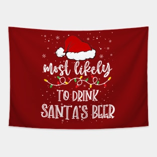 Most likely to drink santa's beer christmas Tapestry