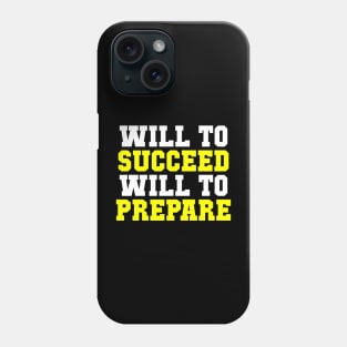 Will to Succeed Will to Prepare Sports Phone Case