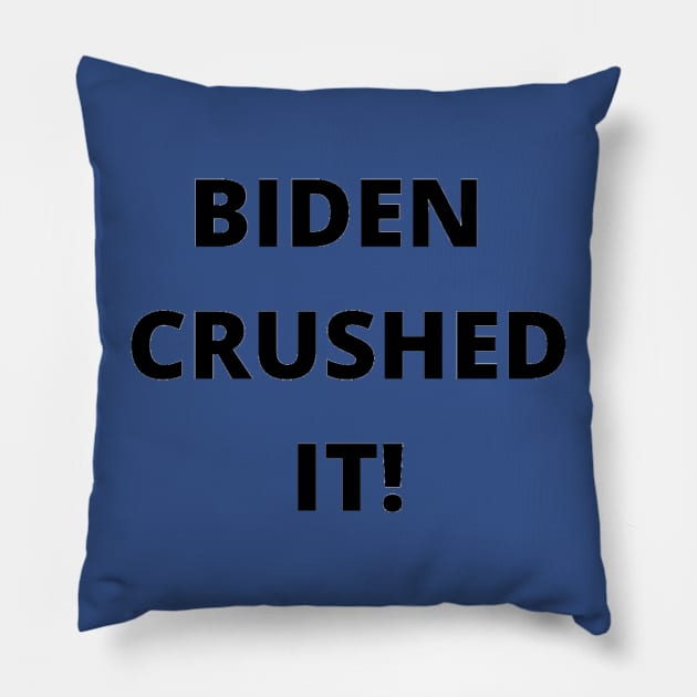 BIDEN CRUSHED IT! Pillow by PLANTONE