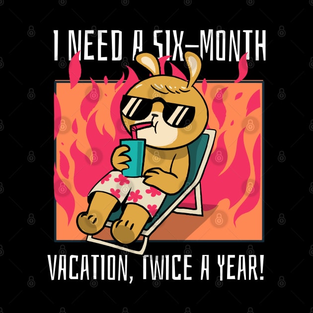 I need a six-month vacation, twice a year! by mksjr